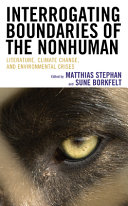 Interrogating boundaries of the nonhuman : literature, climate change, and environmental crises /