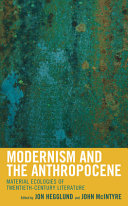 Modernism and the anthropocene : material ecologies of twentieth-century literature /