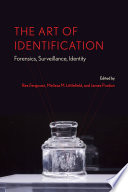 The art of identification : forensics, surveillance, identity /