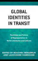 Global identities in transit : the ethics and politics of representation in world literatures and cultures /