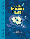 Archipelago : an atlas of imagined islands /