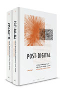 Post-digital : dialogues and debates from the Electronic book review /