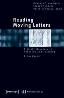 Reading moving letters : digital literature in research and teaching : a handbook /
