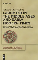 Laughter in the Middle Ages and early modern times : epistemology of a fundamental human behavior, its meaning, and consequences /