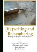 (Re)writing and remembering : memory as artefact and artifice /