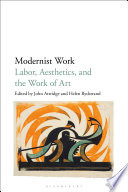 Modernist work : labor, aesthetics, and the work of art /