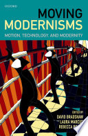 Moving modernisms : Motion, technology, and modernity /