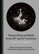 Women poets and myth in the 20th and 21st centuries : on Sappho's website /