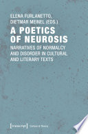 A Poetics of Neurosis : Narratives of Normalcy and Disorder in Cultural and Literary Texts /