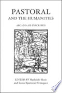 Pastoral and the humanities : Arcadia re-inscribed /