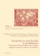 Interprétations postcoloniales et mondialisation : littératures de langues allemande, anglaise, espagnole, française, italienne et portugaise /