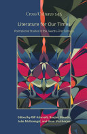 Literature for our times : postcolonial studies in the twenty-first century /