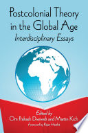 Postcolonial theory in the global age : interdisciplinary essays /