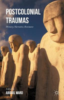 Postcolonial traumas : memory, narrative, resistance /