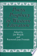 Poetic prophecy in Western literature /