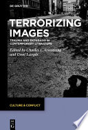 Terrorizing Images : Trauma and Ekphrasis in Contemporary Literature /