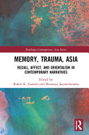 Memory, trauma, Asia : recall, affect and Orientalism in contemporary narratives /