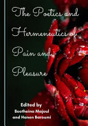 The poetics and hermeneutics of pain and pleasure /