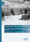 Shipboard literary cultures : reading, writing, and performing at sea /