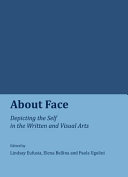 About face : depicting the self in the written and visual arts /