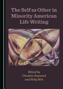 The self as other in minority American life writing /