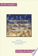 Negotiating sexual idioms : image, text, performance /