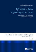 Of what is past, or passing, or to come : Travelling in Time and Space in Literature in English /