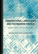 Transnational landscapes and postmodern poetics : mapping culture, literature, and politics /