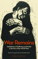 War remains : mediations of suffering and death in the era of the World Wars /