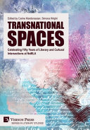Transnational spaces : celebrating fifty years of literary and cultural intersections at NeMLA /