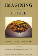 Imagining the future : utopia and dystopia /