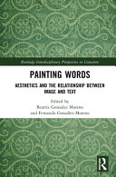 Painting words : aesthetics and the relationship between image and text /