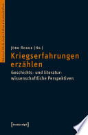 Kriegserfahrungen erzählen : Geschichts- und literaturwissenschaftliche Perspektiven /