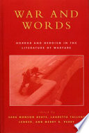 War and words : horror and heroism in the literature of warfare /