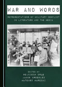 War and words : representations of military conflict in literature and the media /