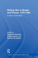 Writing war in Britain and France, 1370-1854 : a history of emotions /