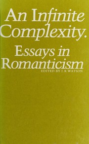 An Infinite complexity : essays in romanticism /