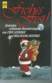 Frohes Fest! : 13 schlimme Bescherungen : Science Fiction-Weihnachts-Erzählungen /