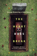 The heart does break : Canadian writers on grief and mourning /