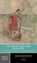 The great fairy tale tradition : from Straparola and Basile to the Brothers Grimm : texts, criticism /