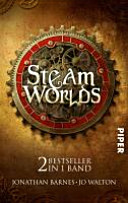 Steam worlds : zwei Bestseller in einem Band /