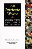 An intricate weave : women write about girls and girlhood /