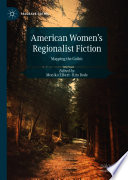 American Women's Regionalist Fiction : Mapping the Gothic /