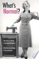 What's normal? : narratives of mental & emotional disorders /