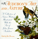 Audubon's art and nature : a collection of nature writings illustrated with the art of John James Audubon /