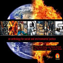 Extreme : an anthology for social and environmental justice /