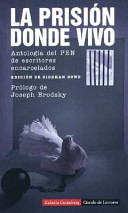 La prisión donde vivo : antología del PEN de escritores encarcelados /