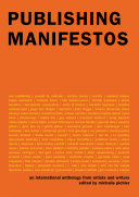Publishing manifestos : an international anthology from artists and writers /