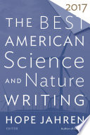 The best American science and nature writing 2017 /