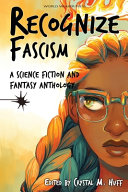 Recognize fascism : a science fiction and fantasy anthology /